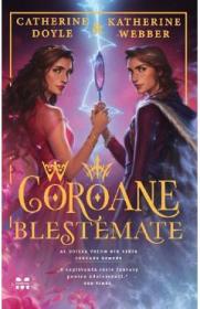 Coroane blestemate. Seria Coroane gemene Vol.2 - Catherine Doyle, Katherine Webber - Katherine Webber