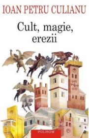 Cult, magie, erezii - Ioan Petru Culianu