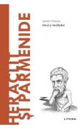 Descopera Filosofia. Heraclit si Parmenide - Sandro Palazzo