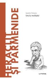 Descopera Filosofia. Heraclit si Parmenide - Sandro Palazzo