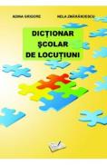 Dictionar scolar de locutiuni - Adina Grigore, Nela Zmarandescu - Nela Zmarandescu