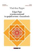 Edgar Papu si protocronismul in spatiul revistei Luceafarul - Vlad-Ion Pappu - Vlad Ion Pappu