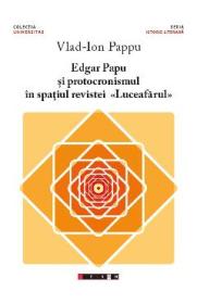Edgar Papu si protocronismul in spatiul revistei Luceafarul - Vlad-Ion Pappu - Vlad Ion Pappu