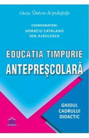 Educatia timpurie anteprescolara - Horatiu Catalano, Ion Albulescu - Ion Albulescu