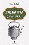 Filosofia ceaiului - Tony Gebely