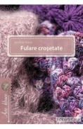 Fulare crosetate - Szollosi Anna