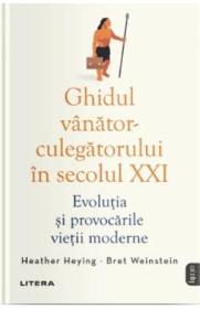 Ghidul vanator-culegatorului in secolul XXI - Heather Heying, Bret Weinstein - Bret Weinstein
