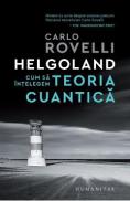 Helgoland. Cum sa intelegem teoria cuantica - Carlo Rovelli
