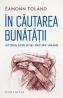 In cautarea bunatatii - Eamonn Toland