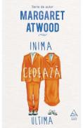 Inima cedeaza ultima - Margaret Atwood