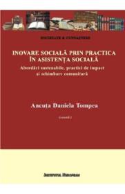 Inovare sociala prin practica in asistenta sociala - Ancuta Daniela Tompea - Roxana Atesoae