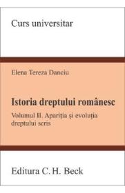 Istoria dreptului romanesc Vol.2 - Elena Tereza Danciu