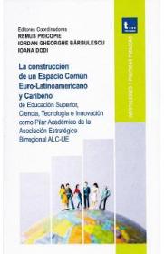 La construccion de un Espacio Comun Euro-Latinioamericano y Caribeno - Remus Pricopie. Iordan Gheorghe Barbulescu, Ioana Dodi - Iordan Gheorghe Barbulescu