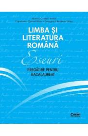 Limba si literatura romana. Eseuri. Pregatire pentru Bacalaureat - Monica Cristina Anisie, Constantin Ciprian Nistor, Georgiana Andreea Nistor - Georgiana Andreea Nistor