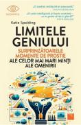 Limitele geniului. Surprinzatoarele momente de prostie ale celor mai mari minti ale omenirii - Katie Spalding