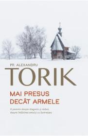 Mai presus decat armele - Alexandru Torik