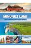Minunile lumii. Locuri uimitoare, destinatii de poveste - -