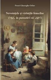 Nevointele si virtutile femeilor in povestiri vii - Gheorghe Orlov