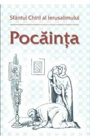 Pocainta - Sfantul Chiril al Ierusalimului - Sfantul Chiril Al Ierusalimului