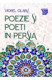 Poezie si poeti in Persia - Viorel Olaru
