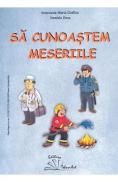 Sa cunoastem meseriile - Smaranda Maria Cioflica, Daniela Dosa - Smaranda Maria Cioflica