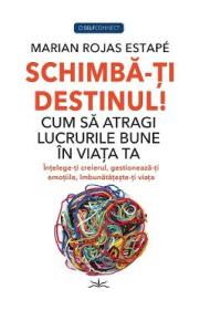Schimba-ti destinul! - Marian Rojas Estape