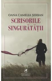 Scrisorile singuratatii - Oana Camelia Serban