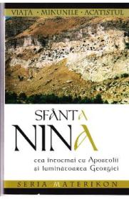 Sfanta Nina, Cea intocmai cu Apostolii si luminatoarea Georgiei - -