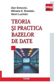 Teoria si practica bazelor de date - Dan Simovici, Mihaela E. Breaban, Henri Luchian - Dan Simovici