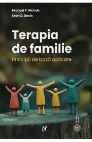 Terapia de familie. Principii de baza aplicate - Michael P. Nichols, Sean D. Davis - Michael P. Nichols